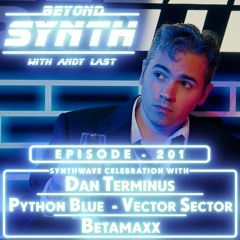 Beyond Synth - 201 - Dan Terminus / Python Blue / Vector Sector / Betamaxx