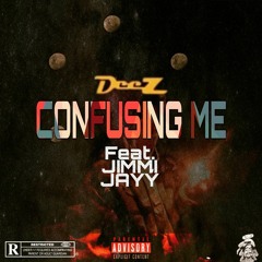 Confusing Me (ft. JIMMY JAY')