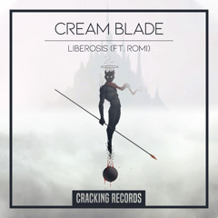 Cream Blade - Liberosis (Ft. Romi)