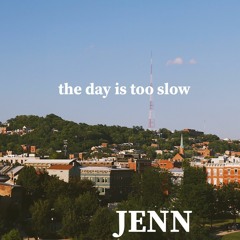 the day is too slow