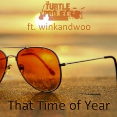 THAT TIME OF YEAR - The Turtle Project Ft. winkandwoo
