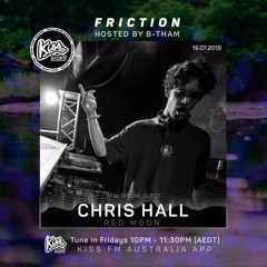 Friction // Kiss FM | Chris Hall [19.07.19]