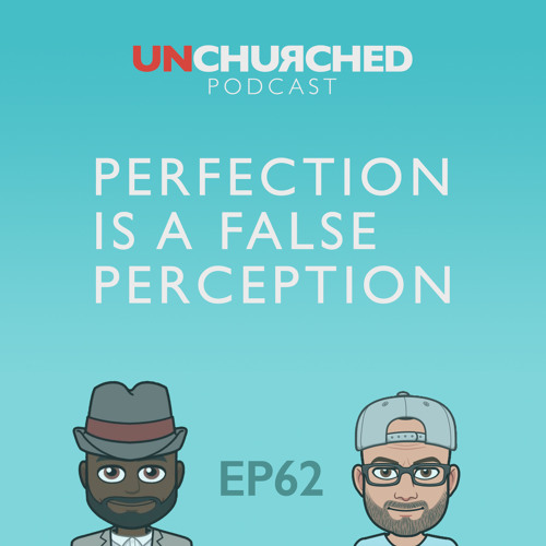 EP62: Perfection is a False Perception