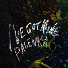 I've Got Mine/Palenka (Avey Tare Cover)