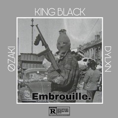 Øzaki x dylxn x king black_EMBROUILLE