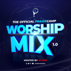 The Official PraiseCamp Worship Mix [Hosted by DJ Rex]