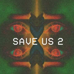 SAVE US 2