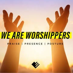 We are Worshippers Pt 3.