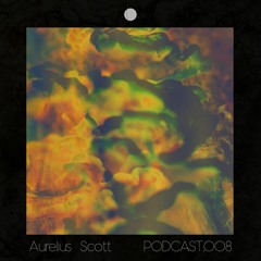 Podcast 008 - AURELIUS SCOTT