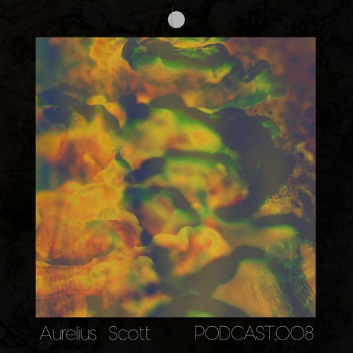 Podcast 008 - AURELIUS SCOTT