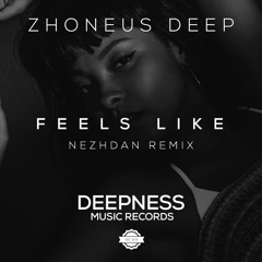Zhoneus Deep - Feels Like (Nezhdan Remix) (Preview)