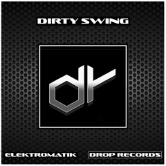 Dirty Swing (out now in drop records)