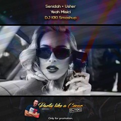 SENIDAH × USHER - YEAH MISICI (DJ KIKI SMASHUP)