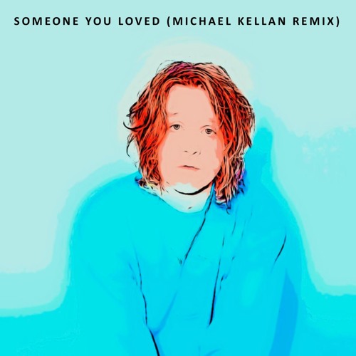 Lewis Capaldi - Someone You Loved (Michael Kellan Remix)