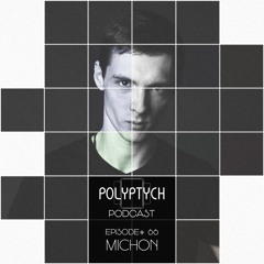 Polyptych Podcast | Episode #066 - Michon