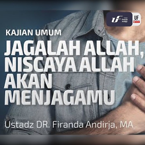 Jagalah Allah Maka Niscaya Allah Akan Menjagamu - Ustadz Dr. Firanda Andirja, M.A.