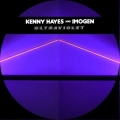 Kenny Hayes & Imogen - Ultraviolet (Coming Soon)