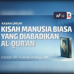Kisah Manusia Biasa Yang Diabadikan Al-Quran - Ustadz Dr. Firanda Andirja, M.A.