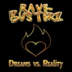 Rave Busters .-. Dreams are my Reality