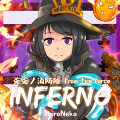 Fire Force: Enen no Shouboutai Opening - INFERNO【cover by ShiroNeko】/ Mrs. Green Apple