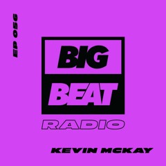 Big Beat Radio: EP #56 - Kevin McKay (Summer Jams Mix)