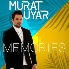 MURAT UYAR - MEMORIES ( EXTENDED ) 2019 SUMMER