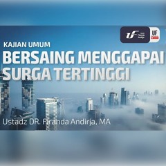 Bersaing Menggapai Surga Tertinggi - Ustadz Dr. Firanda Andirja, Lc, M.A.