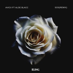 Avicii - SOS ft. Aloe Blacc (IlisG Remix)