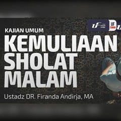 Kemuliaan Sholat Malam - Ustadz Dr. Firanda Andirja, Lc, M.A.