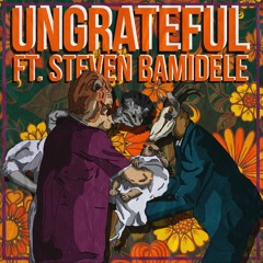 Ungrateful Feat. Steven Bamidele