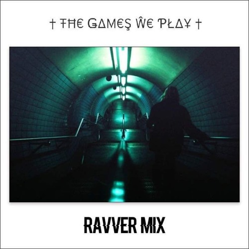 The Games We Play Guest Mix - Ravver