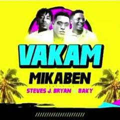 MikaBen - Vakam Feat. Steeve J. Bryan & Baky