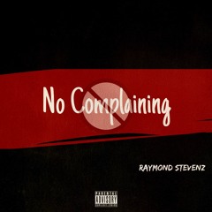 No Complaining ( Prod by Pegreenery )