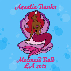 Azealia Banks - Mermaid Ball LA 2012 - The Mix