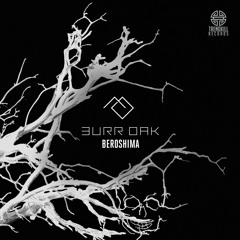Burr Oak - Beroshima [Trendkill Records] FREE DOWNLOAD