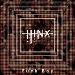 ilinx - Fuck Boy ( Original Mix )