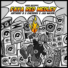 Faya Red Medley - Anthony B, Chezidek, Jah Mason, Addis Records [Evidence Music]