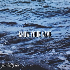 know your name - jaredtyler