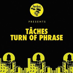 TÂCHES - Turn Of Phrase (Ichivon Edit) FREE DL