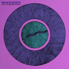 Mauro B, David Ol - You Must Be Mine (Original Mix) @Dimiz Music