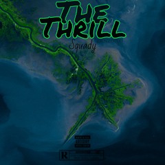 Squady - The Thrill (Prod. By Denzo700)