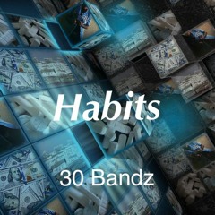 Habits- 30 Bandz