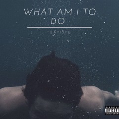 What Am I To Do Freestyle