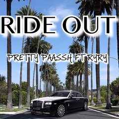 Pretty passhh x RyRy- Ride out