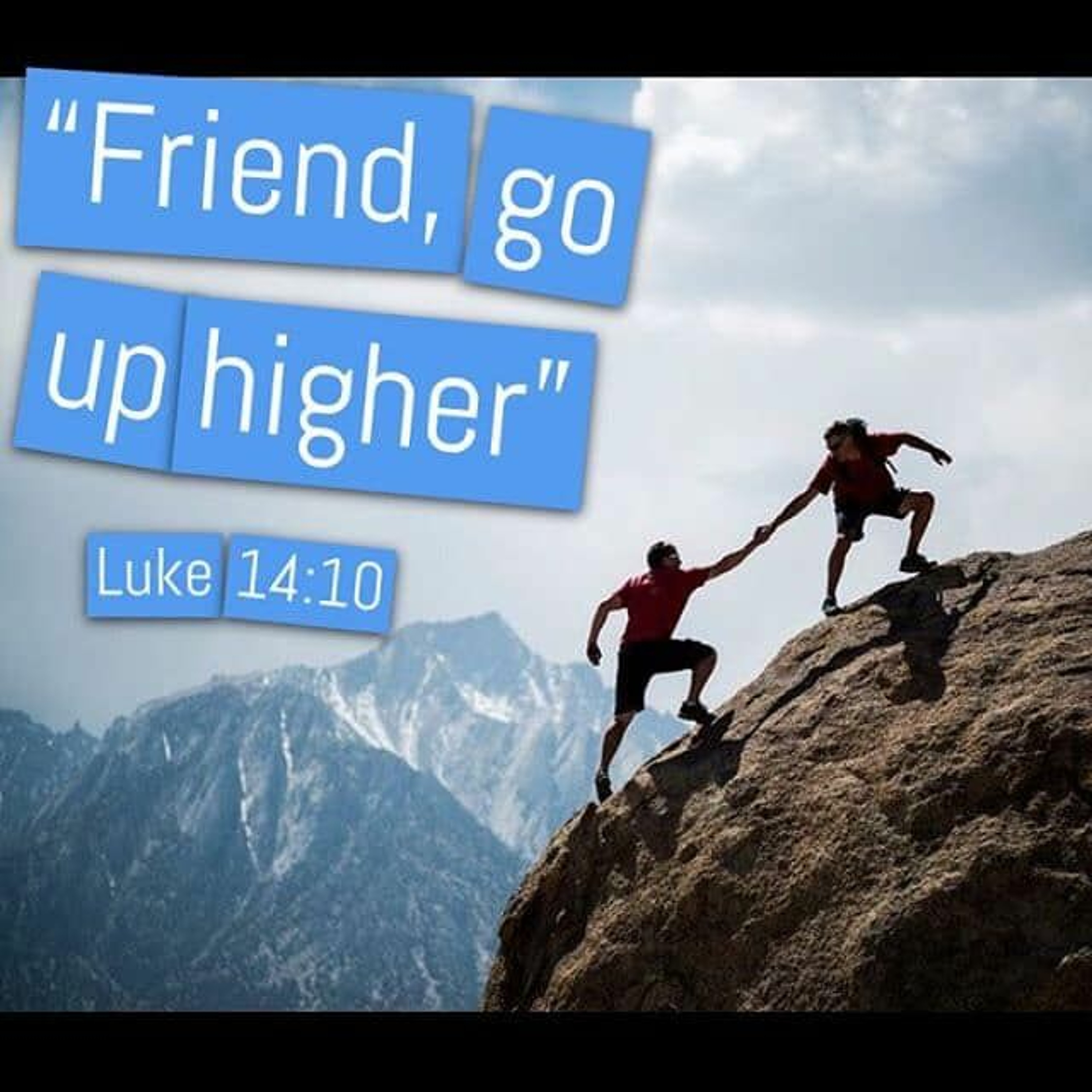 "Friend, Go Up Higher" (7-21-19) episode artwork
