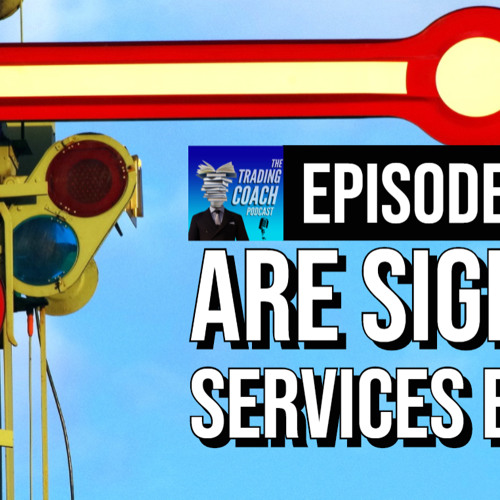 212 Are Signal Services Bad By The Trading Coach Podcast Free | F!   orex trading coach podcast 212 Are Signal Services Bad By The Trading Coach Podcast Free -