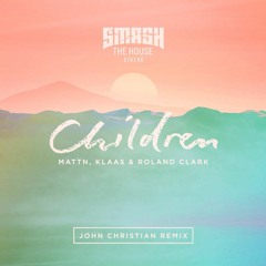 MATTN, Klaas & Roland Clark - Children (John Christian Remix).wav [Smash The House]