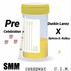 Dunkin Lanez | Pre - Celebration Feat. SpAzzo D. Rollinz
