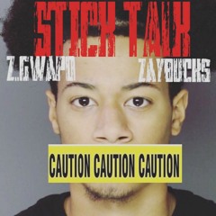 Z.Gwapo x ZayBucks- STICK TALK