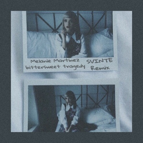 Stream Melanie Martinez Bittersweet Tragedy (SVINTE Remix) by MERLE